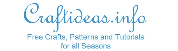 Craftideas.info - Free Crafts, Tutorials and Patterns for all Seasons